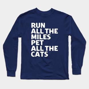 Run All The Miles Pet All The Cats Long Sleeve T-Shirt